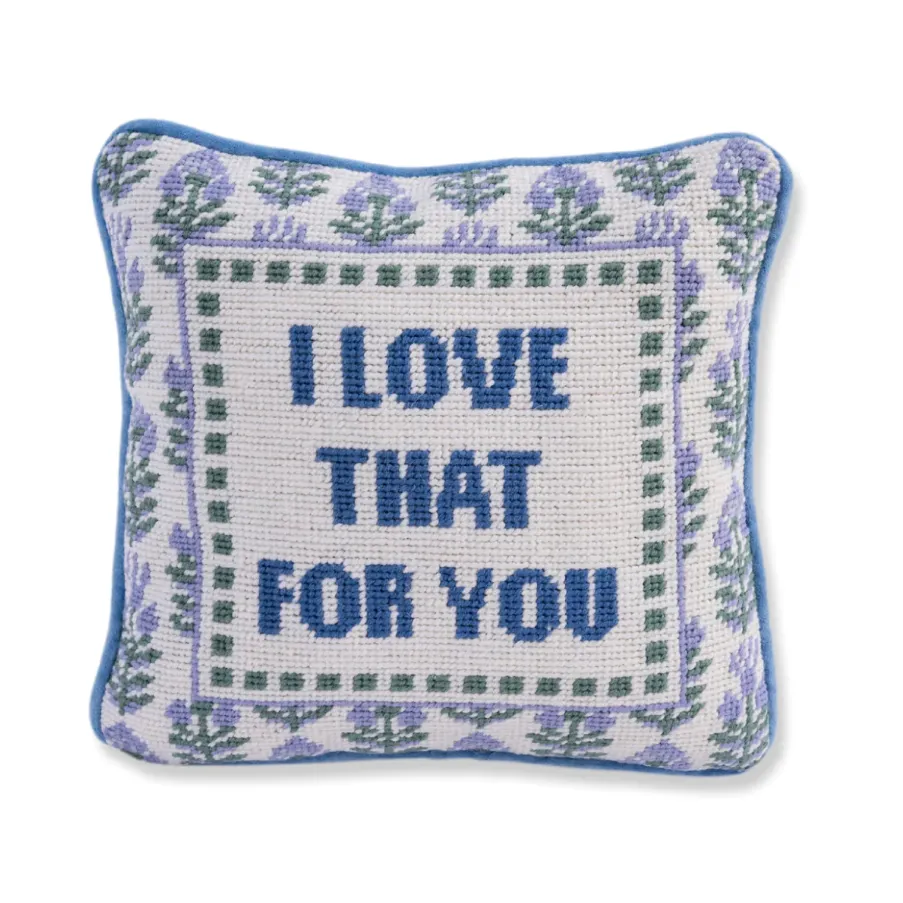 I Love That For You Needlepoint Pillow