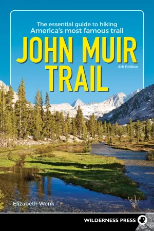 JOHN MUIR TRAIL: THE ESSENTIAL GUIDE TO HIKING AMERICA'S MOST FAMOUS TRAIL