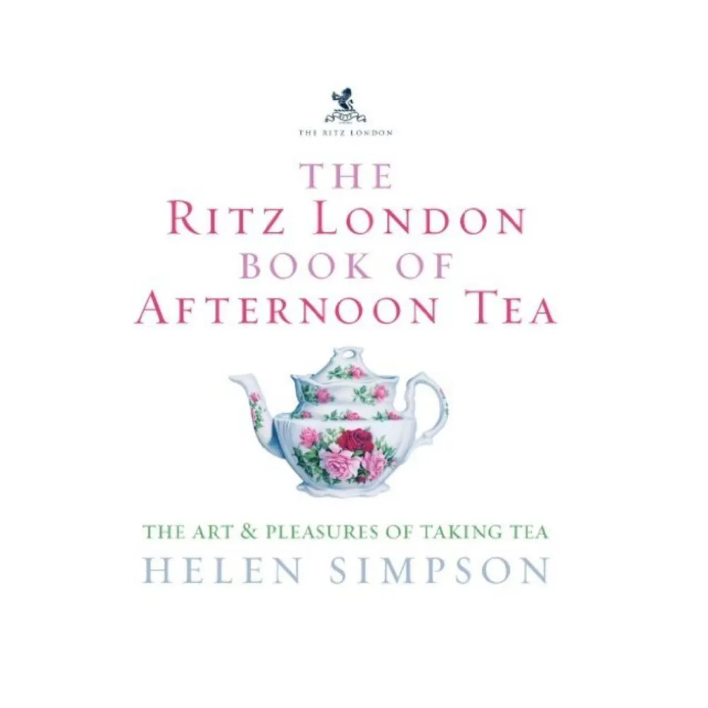 The Ritz London Book of Afternoon Tea by Helen Simpson